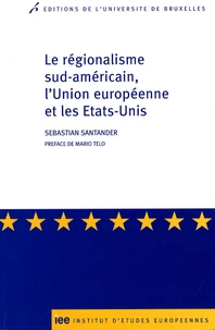Le régionalisme sud-américain, l'Union européenne et les Etats-Unis