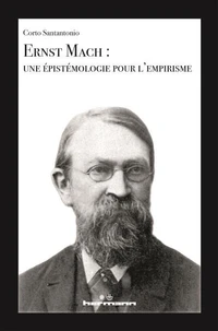 Ernst Mach : une épistémologie pour l'empirisme