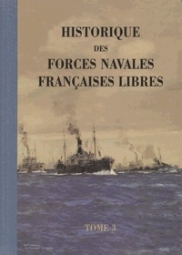  Santarelli chaline - Historique des Forces navales françaises libres. Tome 3, annuaire biographique des officiers des ....