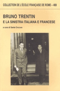 Sante Cruciani - Bruno Trentin e la sinistra italiana e francese.