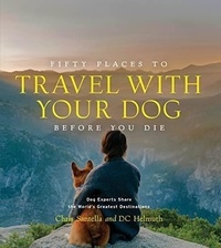 Santella Chris et Helmuth Dc - Fifty places to travel with your dog before you die.