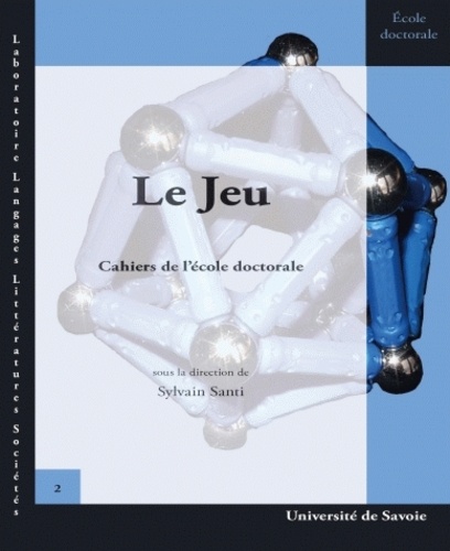  SANTI SYLVAIN - Le jeu - Cahiers de l'école doctorale.