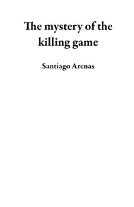  Santiago Arenas - The mystery of the killing game.