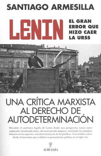 Santiago Armesilla - Lenin, el gran error que hizo caer la URSS - Una critica marxista al derecho de autodeterminacion.