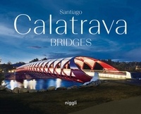 Santiago Calatrava - Santiago Calatrava : Bridges.