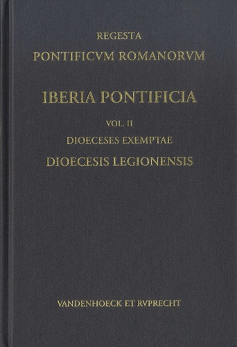 Santiago Dominguez Sánchez - Regesta Pontificum Romanorum - Iberia Pontificia - Volume 2, Dioeceses Exemptae - Dioecesis Legionensis.