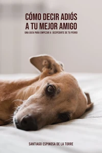 Cómo decir adiós a tu mejor amigo