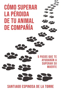 Cómo superar la pérdida de tu animal de compañía