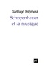 Santiago Espinosa - Schopenhauer et la musique.