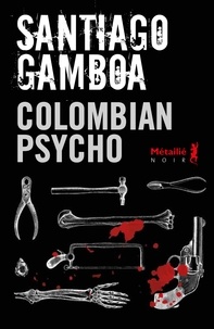 Santiago Gamboa - Colombian psycho.