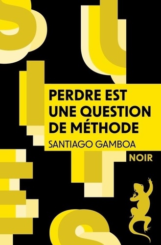 Santiago Gamboa - Perdre est une question de méthode.