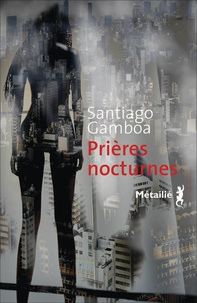Santiago Gamboa - Prières nocturnes.