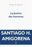 Santiago H. Amigorena - La justice des hommes.