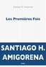 Santiago H. Amigorena - Les premières fois.
