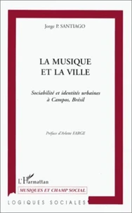 LA MUSIQUE ET LA VILLE. Sociabilité et identités urbaines à Campos, Brésil