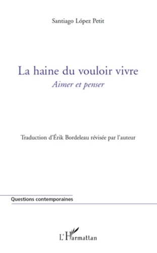 Santiago Lopez Petit - La haine du vouloir vivre - Aimer et penser.