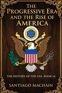 The Progressive Era and the Rise of America
