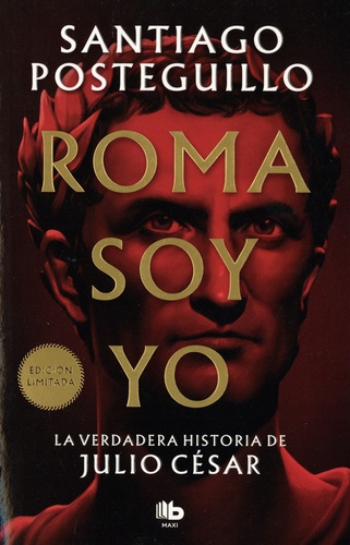 Santiago Posteguillo - Roma soy yo - La verdadura historia de Julio César.