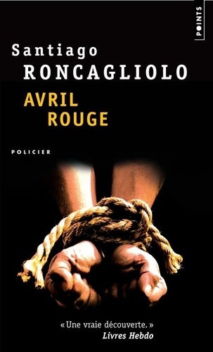 Santiago Roncagliolo - Avril rouge.