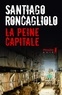 Santiago Roncagliolo - La peine capitale.