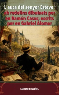 L'auca del senyor Esteve: ab redolins dibuixats per en Ramon Casas; escrits per en Gabriel Alomar