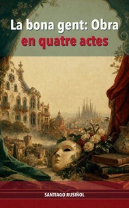 La bona gent: Obra en quatre actes