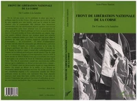Front De Liberation Nationale De La Corse : De L'Ombre A La Lumiere