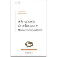 A La Recherche De La Democratie. Melanges Offerts A Guy Hermet