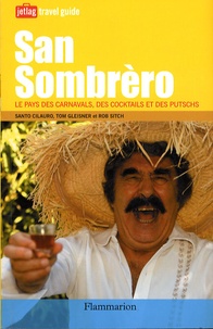 Santo Cilauro et Tom Gleisner - San Sombrero - Le pays des carnavals, des cocktails et des putschs.