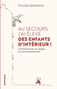 Au secours, j'ai élevé des enfants d'intérieur !