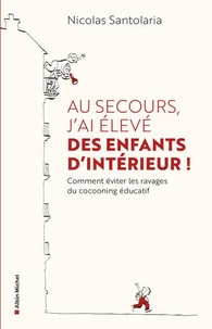 Au secours, j'ai élevé des enfants d'intérieur !