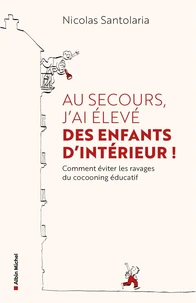 Au secours, j'ai élevé des enfants d'intérieur !