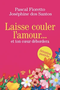 Laisse couler l'amour... et ton coeur débordera