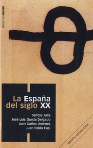 Santos Julia et Juan Carlos Jiménez - La España del siglo XX.