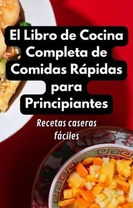 Lire des livres en ligne gratuitement sans téléchargement El Libro de Cocina Completa de Comidas Rápidas para Principiantes : Recetas caseras fáciles