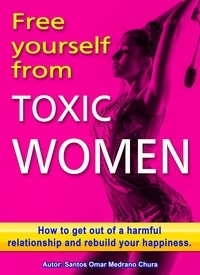  Santos Omar Medrano Chura - Free Yourself from Toxic Women.