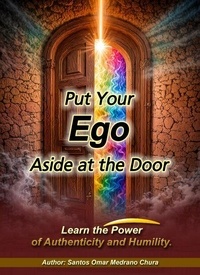 Téléchargement gratuit de livres audio au format zip Put Your Ego Aside at the Door par Santos Omar Medrano Chura 9798227744685 (French Edition) PDB FB2