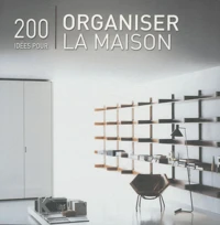 200 idées pour organiser la maison
