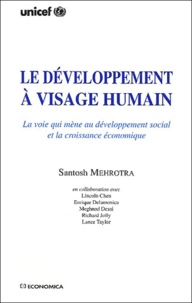 Santosh Mehrotra - Le Developpement A Visage Humain. La Voie Qui Mene Au Developpement Social Et La Croissance Economique.