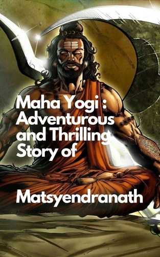  santosh thorat - Maha Yogi: An Adventurous and Thrilling Story of Matsyendranath.