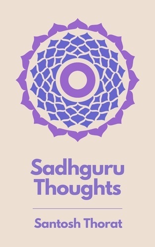  santosh thorat - Sadhguru Thoughts - First Series, #1.