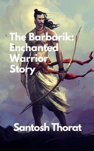  santosh thorat - The Barbarik: Enchanted Warrior Story.