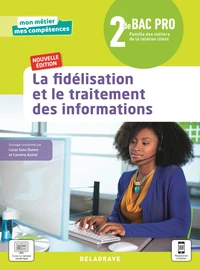 Famille des métiers de la relation client 2de La fidélisation et le traitement des informations
