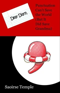 Dear Diary: Punctuation Can't Save the World (But It Did Save Grandma)
