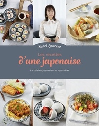 Saori Laurent - Les recettes d'une japonaise - La cuisine japonaise au quotidien.