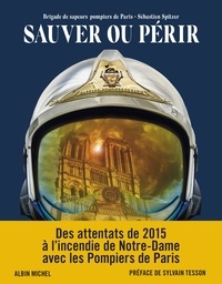 Amazon books téléchargeur gratuitement Sauver ou périr  - Des attentats de 2015 à Notre-Dame, avec les Pompiers de Paris CHM RTF