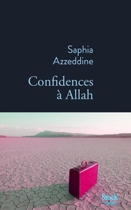 Saphia Azzeddine - Confidences à Allah.