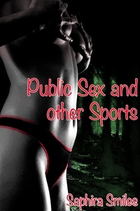  Saphira Smiles - Public Sex and other Sports.