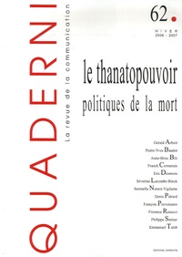 Gérald Arboit et Pierre-Yves Baudot - Quaderni N° 62, Hiver 2006-20 : Le thanatopouvoir : politiques de la mort.