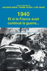 1940, et si la France avait continué la guerre...